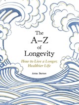 The A-Z of Longevity - Anna Barnes - 9781837997756