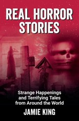 Real Horror Stories - Jamie King - 9781837997879