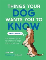 Things Your Dog Wants You to Know - Sam Hart - 9781837999613