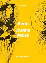 Seed - Joanna Walsh - 9781838108106