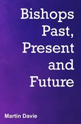 Bishops Past, Present and Future - DAVIE,  Martin - 9781838182830