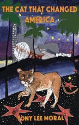 The Cat That Changed America - Tony Lee Moral - 9781838211516