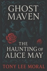 The Haunting of Alice May - Tony Lee Moral - 9781838211561