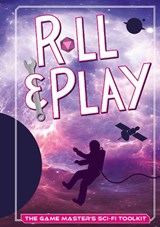 Roll & Play: The Game Master's Sci-Fi Toolkit -  - 9781838218362