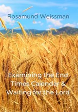 Examining the End Times Calendar & Waiting for the Lord - Rosamund Weissman - 9781838234744