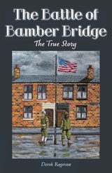 The Battle of Bamber Bridge - Derek Rogerson - 9781838276928