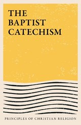 The Baptist Catechism -  - 9781838282912