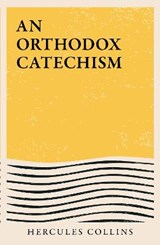 An Orthodox Catechism - Hercules Collins - 9781838282936