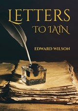The Letters to Iain - Edward Wilson - 9781838288266