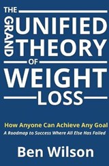 The Grand Unified Theory of Weight Loss - Ben Wilson - 9781838325701