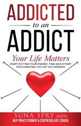 Addicted to an Addict - Suna Spry - 9781838325800