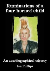 Ruminations of a four horned child - Ian Phillips - 9781838334000