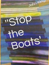 'Stop the Boats' - John Francis King - 9781838342661