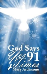 God Says Yes 91 Times - Mary Ardissone - 9781838349967