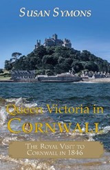 Queen Victoria in Cornwall - Susan Symons - 9781838384548