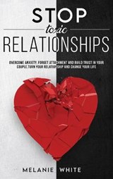 Stop Toxic Relationships - WHITE,  Melanie - 9781838401313