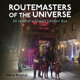 Routemasters of the Universe - Harry Rosehill - 9781838405144