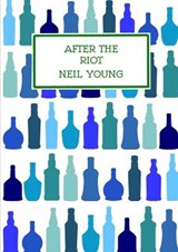 After the Riot - YOUNG,  Neil - 9781838432140