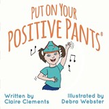 Put on Your Positive Pants (R) - CLEMENTS,  Claire - 9781838438876