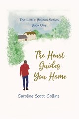 The Heart Guides You Home - Caroline Scott Collins - 9781838459437