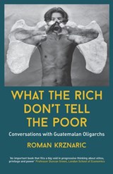 What The Rich Don't Tell The Poor - Roman Krznaric - 9781838488109