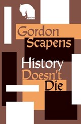 History Doesn't Die - Gordon Scapens - 9781838496661