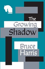The Growing Shadow - Bruce Harris - 9781838496692