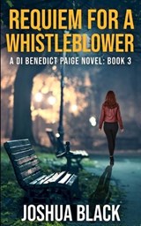 Requiem for a Whistleblower - Joshua Black - 9781838499372