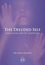 The DELUDED SELF Narcissism and its Disorders - Dr Gwen Adshead - 9781838533243