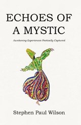 Echoes of a Mystic - WILSON,  Stephen Paul - 9781838590963