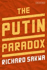 The Putin Paradox - Professor Richard Sakwa - 9781838601270