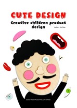 Cute Design -- Creative Children Product Design - Jie Zhou - 9781838650995
