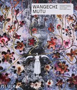 Wangechi Mutu - Adrienne Edwards ; Courtney J. Martin ; Kellie Jones - 9781838661649