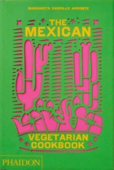 The Mexican Vegetarian Cookbook - Margarita Carrillo Arronte - 9781838665265