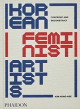 Korean Feminist Artists - Kim Hong-hee ; Kim Hyesoon - 9781838667054