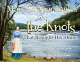 Mary Draper Ingles and the Knots That Brought Her Home - Donna Jessie Fortune ; Mary Alice Barksdale - 9781838752699