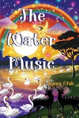 THE WATER MUSIC - Kwasi Efah - 9781838759049