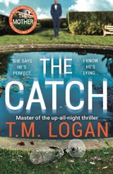 The Catch - T.M. Logan - 9781838771164