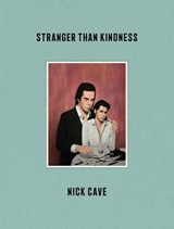 Stranger Than Kindness - Nick Cave - 9781838852245