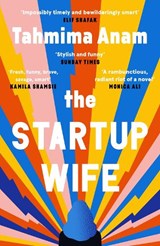 The Startup Wife - Tahmima Anam - 9781838852528