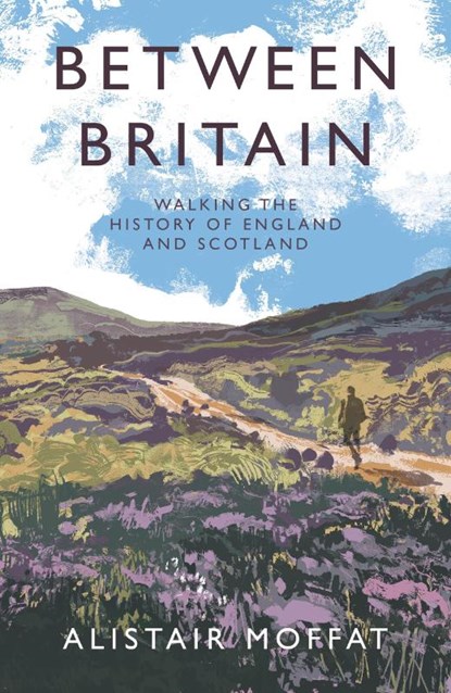 Between Britain, Alistair Moffat - Gebonden met stofomslag Gebonden - 9781838854386