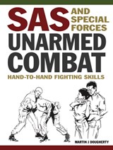 SAS and Special Forces Unarmed Combat: Hand-To-Hand Fighting Skills - Martin J. Dougherty - 9781838866815