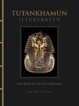 Tutankhamun Illustrated - Trevor Naylor - 9781838867225