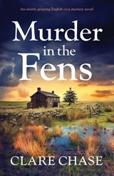 Murder in the Fens - Clare Chase - 9781838880446