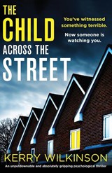 The Child Across the Street - Kerry Wilkinson - 9781838887490