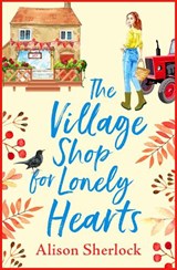 The Village Shop for Lonely Hearts - Alison Sherlock - 9781838899769