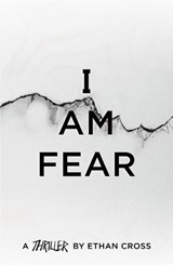 I Am Fear - Ethan Cross - 9781838930967