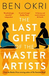 The Last Gift of the Master Artists - Ben Okri - 9781838935870