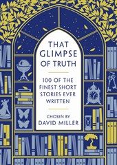 That glimpse of truth: the 100 finest short stories ever written