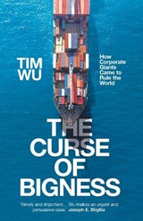 The Curse of Bigness - Tim (Atlantic Books) Wu - 9781838950828